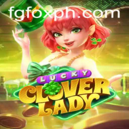 Discover the Magic of LuckyCloverLady: An Exciting Adventure with FGFOX